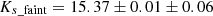 $ K_{s\_\rm faint} = 15.37 \pm 0.01 \pm 0.06 $