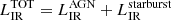 $ L^{\mathrm{TOT}}_{\mathrm{IR}}=L^{\mathrm{AGN}}_{\mathrm{IR}}+L^{\mathrm{starburst}}_{\mathrm{IR}} $