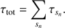 $$ \tau_\text{tot}=\underset{s_n}{\mathrm\Sigma}\;\tau_{s_n}. $$