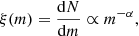 $$ \begin{aligned} \xi (m) = \dfrac{\mathrm{d}N}{\mathrm{d}m} \propto m^{-\alpha }, \end{aligned} $$