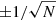 $ {\pm}1/\sqrt{N} $