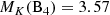 $ M_{K}(\rm{B_4}) = 3.57 $