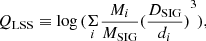 $$ Q_\text{LSS}\equiv\log{(\underset i{\mathrm\Sigma}\frac{M_i}{M_\text{SIG}}{(\frac{D_\text{SIG}}{d_i})}^3)}, $$