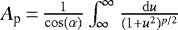 $A_{\textrm{p}} \,{=}\, \frac{1}{\rm{cos}(\alpha)}\int_{\infty}^{\infty}\frac{{\rm{d}}u}{(1&#x002B;u^{2})^{p/2}}$