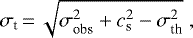 \begin{equation*}\sigma_{\textrm{t}} \,{=}\, \sqrt{\sigma_{\textrm{obs}}^{2}&#x002B;c_{\textrm{s}}^{2}-\sigma_{\textrm{th}}^{2}}\;, \end{equation*}