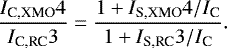 \begin{equation*} \frac{I_{\textrm{C,XMO}}4}{I_{\textrm{C,RC}}3} = \frac{1 &#x002B; I_{\textrm{S,XMO}}4 /I_{\textrm{C}}}{1 &#x002B; I_{\textrm{S,RC}}3 / I_{\textrm{C}}}.\end{equation*}