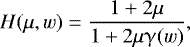 \begin{equation*} H(\mu,w) = \frac{1 &#x002B; 2\mu}{1 &#x002B; 2 \mu \gamma(w)}, \end{equation*}
