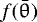 $f(\bar{\theta})$