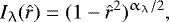 \begin{equation*} I_{\lambda}(\hat{r}) = (1 - \hat{r}^2)^{\alpha_{\lambda} / 2},\end{equation*}