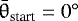 $\bar{\theta}_{\textrm{start}} = 0^{\circ}$