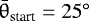 $\bar{\theta}_{\textrm{start}} = 25^{\circ}$
