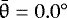 $\bar{\theta} = 0.0^{\circ}$
