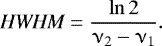 \begin{equation*} \textit{HWHM} = \frac{\ln 2}{\nu_2 - \nu_1}.\end{equation*}