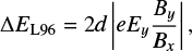 $ \begin{equation} {\Delta{E}}_{\rm L96} = 2 d \left|e E_y \frac{B_{y}}{B_{x}}\right|, \label{eq:yuri7} \end{equation} $