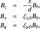 $ \begin{eqnarray} B_z &=& -\frac{x}{d}B_0, \nonumber \\ B_x &=& \xi_{x,0} B_0, \\ B_y &=& \xi _{y,0} B_0, \nonumber \end{eqnarray} $