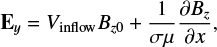 $ {{\bf{E}}_y} = {V_{{\rm{inflow}}}}{B_{z0}} + \frac{1}{{\sigma \mu }}\frac{{\partial {B_z}}}{{\partial x}}, $