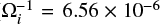 $ \Omega _i ^{-1} = 6.56 \times 10^{-6} $