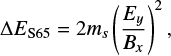 $ \begin{equation} {\Delta{E}}_{\rm S65} = 2 m_s \left(\frac{E_{y}}{B_{x}}\right)^2,\label{eq:yuri6} \end{equation} $