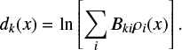 $ \begin{equation} d_k(x) = \ln \left[\sum_i B_{ki} \rho_i(x) \right]. \end{equation} $