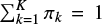 $ \sum_{k=1}^K \pi_k =1 $