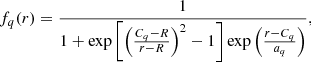 $$ \begin{aligned} f_q(r) = \frac{1}{1 + \exp \left[ \Big (\frac{C_q - R}{r - R}\Big )^2 - 1\right] \exp \Big (\frac{r-C_q}{a_q}\Big ) }, \end{aligned} $$