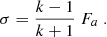 $$ \begin{aligned} \sigma = \frac{k-1}{k+1}\ F_a\ . \end{aligned} $$