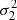 $ \sigma _2^2 $