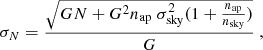 $$ \begin{aligned} \sigma _{N} = \frac{\sqrt{G N + G^2 n_{\rm ap}\ \sigma _{\rm sky}^2(1+\frac{n_{\rm ap}}{n_{\rm sky}})}}{G}\ , \end{aligned} $$