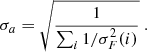 $$ \begin{aligned} \sigma _{a} = \sqrt{ \frac{1}{ \sum _i 1 / \sigma _F^2(i)}}\ . \end{aligned} $$
