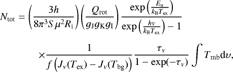 \begin{eqnarray*} N_{\textrm{tot}} &=& \left(\frac{3h}{8 \pi^3 S \mu^2 R_{\textrm{i}}}\right)\left(\frac{Q_{\textrm{rot}}}{g_{\textrm{J}} g_{\textrm{K}} g_{\textrm{I}}}\right) \frac{\exp\left(\frac{E_{\textrm{u}}}{k_{\textrm{B}}T_{\textrm{ex}}}\right)}{\exp\left(\frac{h\nu}{k_{\textrm{B}}T_{\textrm{ex}}}\right) - 1}\\[5pt] &&\quad \times\frac{1}{f\left(J_{\nu}(T_{\textrm{ex}}) - J_{\nu}(T_{\textrm{bg}})\right)}\frac{{\tau_{\nu}} }{1-\exp(-\tau_{\nu})}\int T_{\textrm{mb}} {\textrm{d}}\upsilon,\end{eqnarray*}