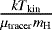 $\frac{kT_{\textrm{kin}}}{\mu _{\textrm{tracer}}m_{\textrm{H}}}$