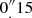$ 0_.^{\prime\prime}15 $