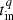 $ t_{{\rm{in}}}^q $