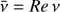 $ \bar\nu = {Re}\,\nu $