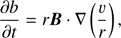 $$ \begin{aligned} \frac{\partial b}{\partial t} = r\mathbf{B}\cdot \nabla \left(\frac{v}{r}\right) , \end{aligned} $$
