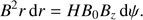 $$ \begin{aligned} B^2r\,{\mathrm{d}}r = HB_0 B_z\,{\mathrm{d}}\psi . \end{aligned} $$