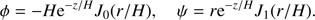 $$ \begin{aligned} \phi = -H {\mathrm{e}}^{-z/H} J_0(r/H), \quad \psi = r {\mathrm{e}}^{-z/H} J_1(r/H). \end{aligned} $$