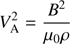 $$ \begin{aligned} V_{\mathrm{A}}^2 = \frac{B^2}{\mu _0\rho } \end{aligned} $$
