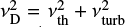 $ \nu_{\rm D}^2 = {\nu_{\rm th}^2+\nu_{\rm turb}^2} $