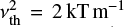 $ \nu_{\rm th}^2=2 \,{\rm kT m^{-1}} $
