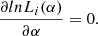 $$ \frac{\partial lnL_i{(\alpha)}}{\partial\alpha}=0. $$