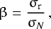 \begin{equation*}\beta = \frac{\sigma_{\textrm{r}}}{\sigma_{\textit{N}}} \,,\vspace*{-1pt}\end{equation*}