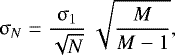 \begin{equation*}\sigma_N = \frac{\sigma_1}{\sqrt{N}} \ \sqrt{\frac{M}{M-1}},\end{equation*}
