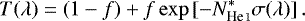 \begin{align*} T(\lambda) = (1-f)&#x002B;f\exp{[-N^*_{\ion{He}{i}}\sigma(\lambda)]} \, .\end{align*}