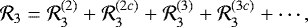 \begin{equation*} \mathcal{R}_{3} = \mathcal{R}_{3}^{(2)}&#x002B;\mathcal{R}_{3}^{(2c)}&#x002B;\mathcal{R}_{3}^{(3)}&#x002B;\mathcal{R}_{3}^{(3c)}&#x002B;\cdots,\end{equation*}