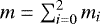 $m=\sum_{i=0}^{2}m_{i}$
