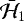 $\bar{\mathcal{H}}_{1}$