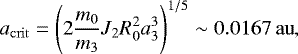\begin{equation*} a_{\mathrm{crit}}=\left(2\frac{m_0}{m_3}J_2 R_0^2a_3^3\right)^{1/5} \sim 0.0167\,\mathrm{au} ,\end{equation*}