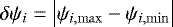 $\mathrm{\delta}\mathrm{\psi}_i =\left|\mathrm{\psi}_{i,\mathrm{max}}-\mathrm{\psi}_{i,\mathrm{min}}\right|$