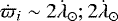 $\dot{\mathrm{\varpi}}_i\sim 2\dot{\mathrm{\lambda}}_{\odot}; 2\dot{\mathrm{\lambda}}_{\odot}$